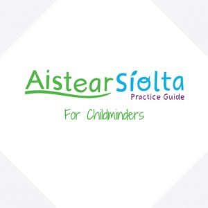 Aistear Siolta Practice Guide for Childminders