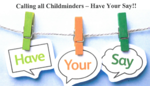 Childminders, have your say!